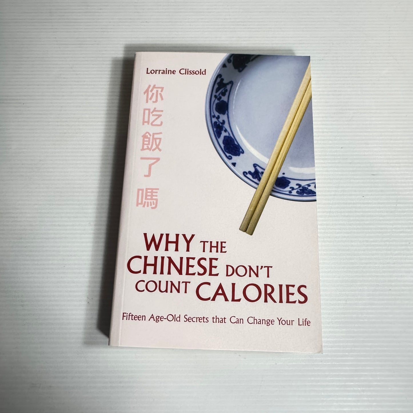 Why the Chinese Don't Count Calories - Lorraine Clissold (New)