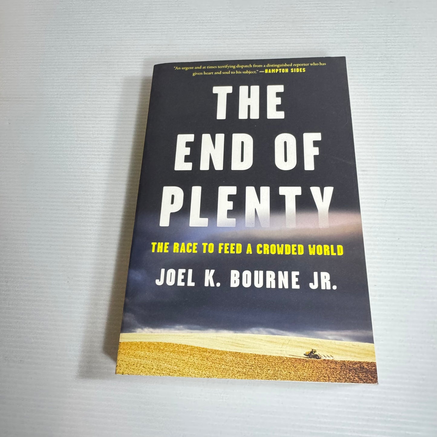 The End of Plenty : The Race to Feed a Crowded World - Joel K. Bourne Jr. (New)