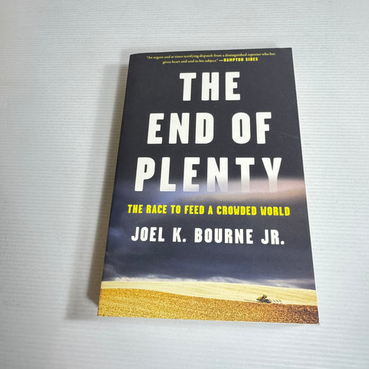 The End of Plenty : The Race to Feed a Crowded World - Joel K. Bourne Jr. (New)