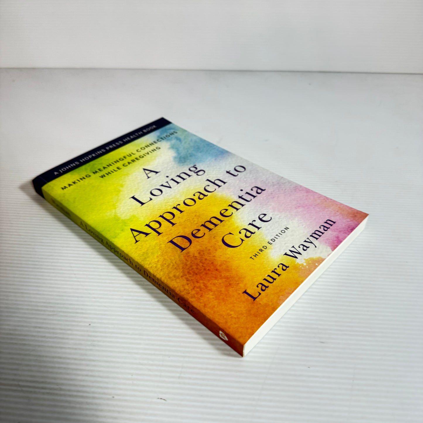 A Loving Approach to Dementia Care (3rd Ed.) - Laura Wayman (New)