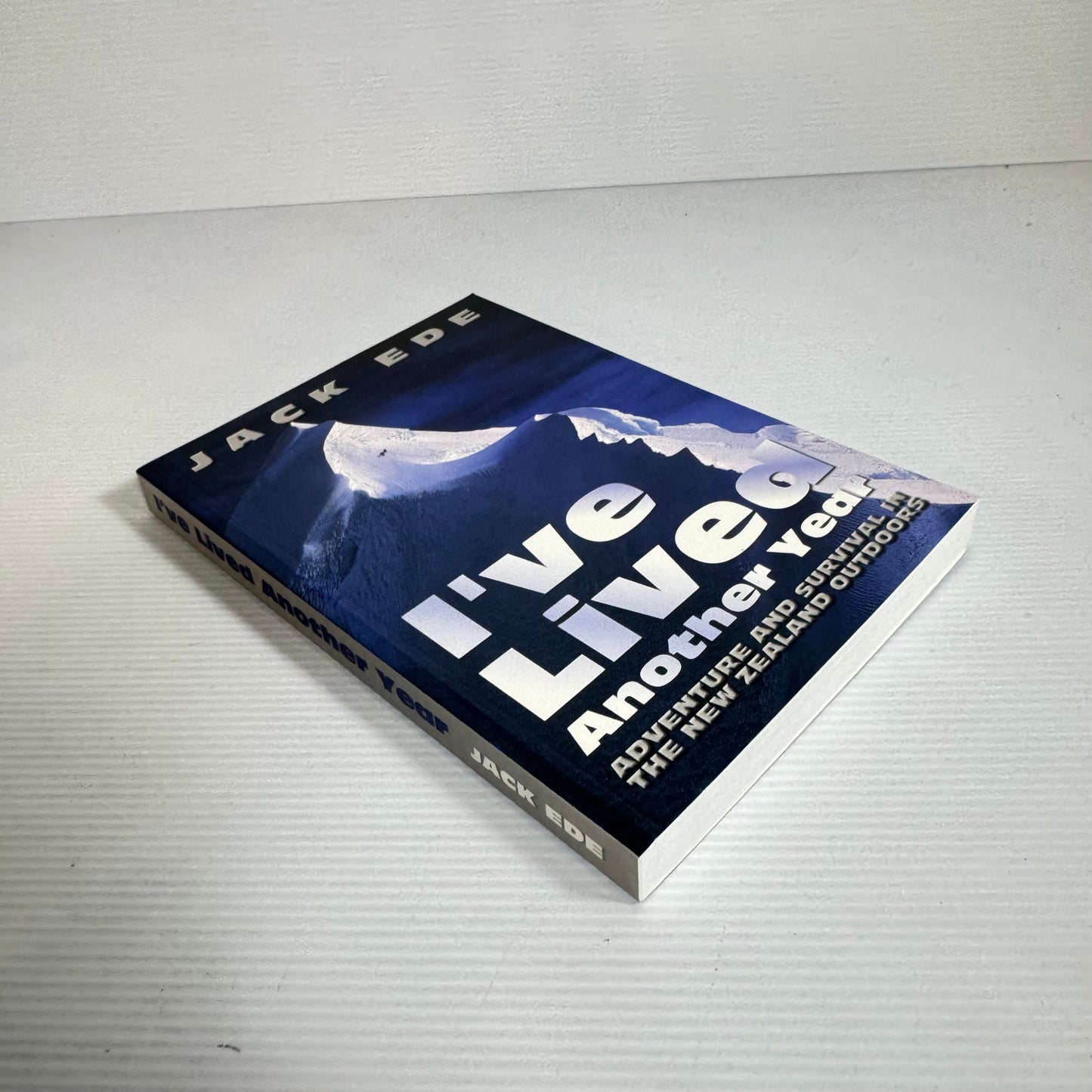 I've Lived Another Year : Adventure and Survival in the New Zealand Outdoors - Jack Ede (New)