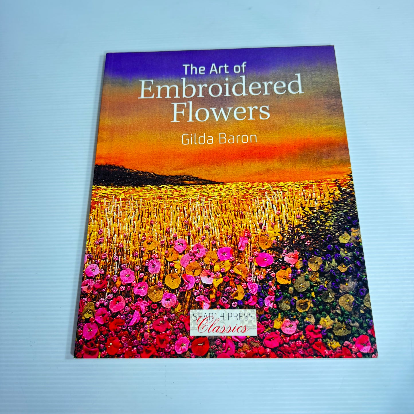 The Art Of Embroidered Flowers - Gilda Baron (New)