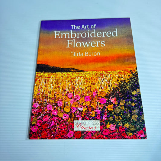 The Art Of Embroidered Flowers - Gilda Baron (New)