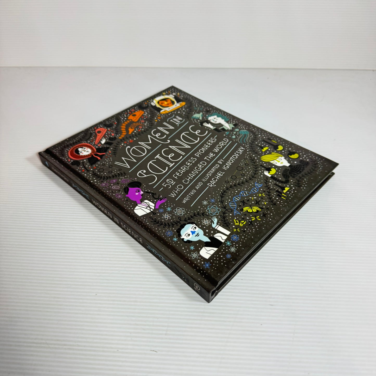 Women In Science : 50 Fearless Pioneers Who Changed the World - Rachel Ignotofsky (New)