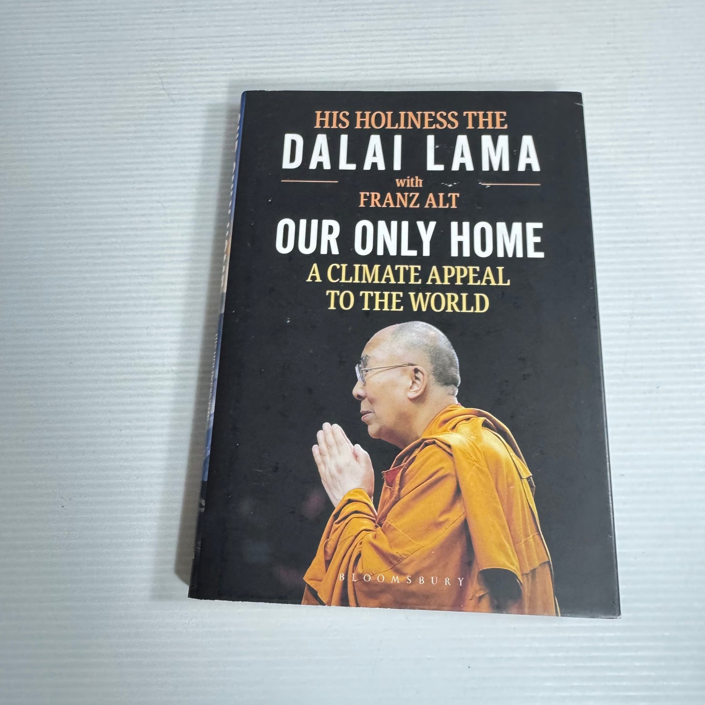 Our Only Home : A Climate Appeal To The World - His Holiness The Dalai Lama with Franz Alt (New)