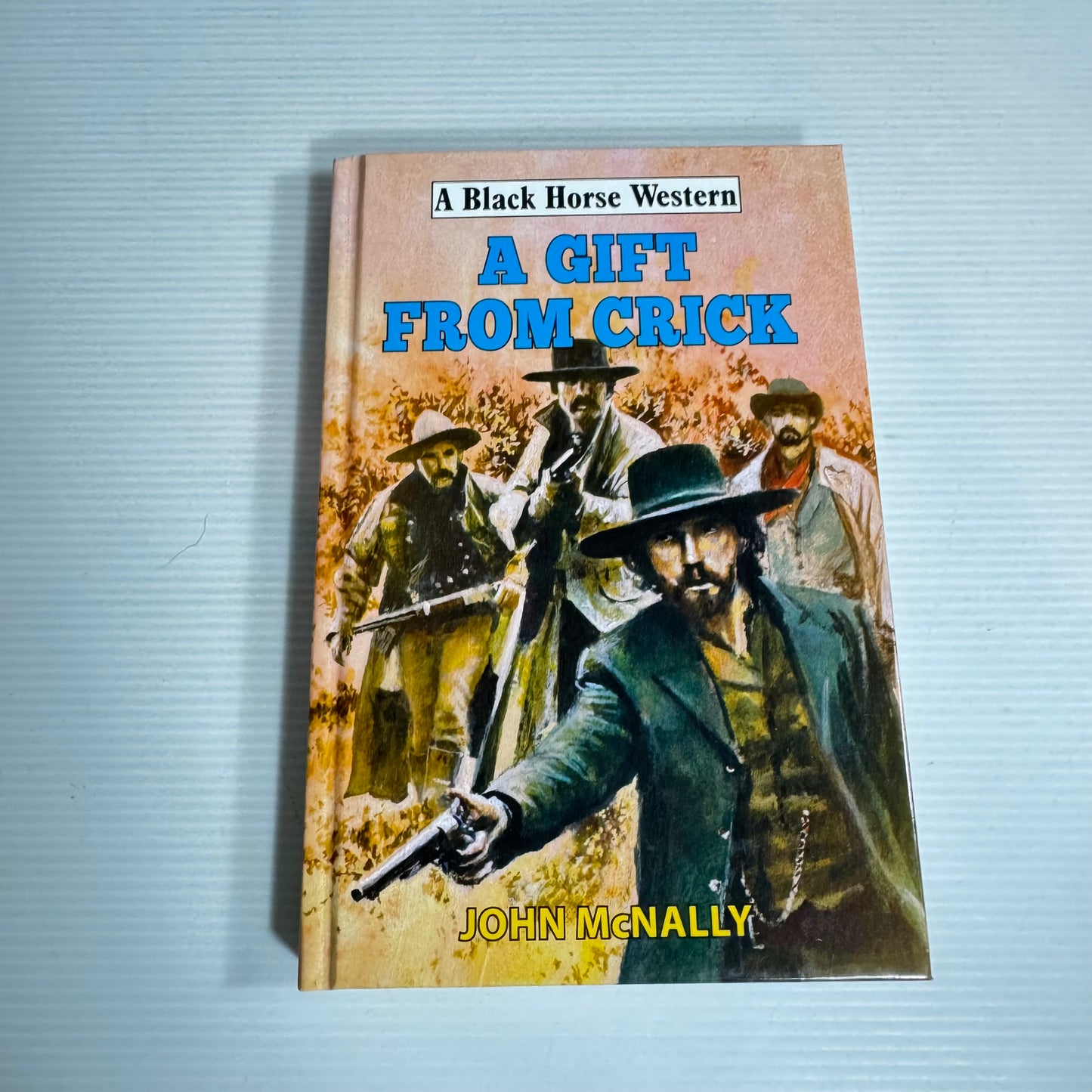 A Gift From Crick : A Black Horse Western - John McNally (New)