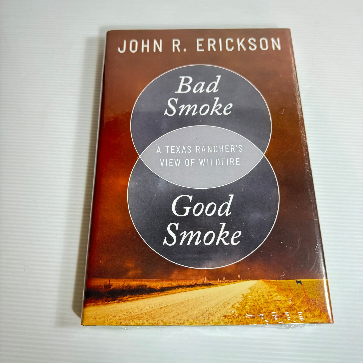 Bad Smoke Good Smoke : A Texas Rancher's View of Wildfire - John R. Erickson (New)