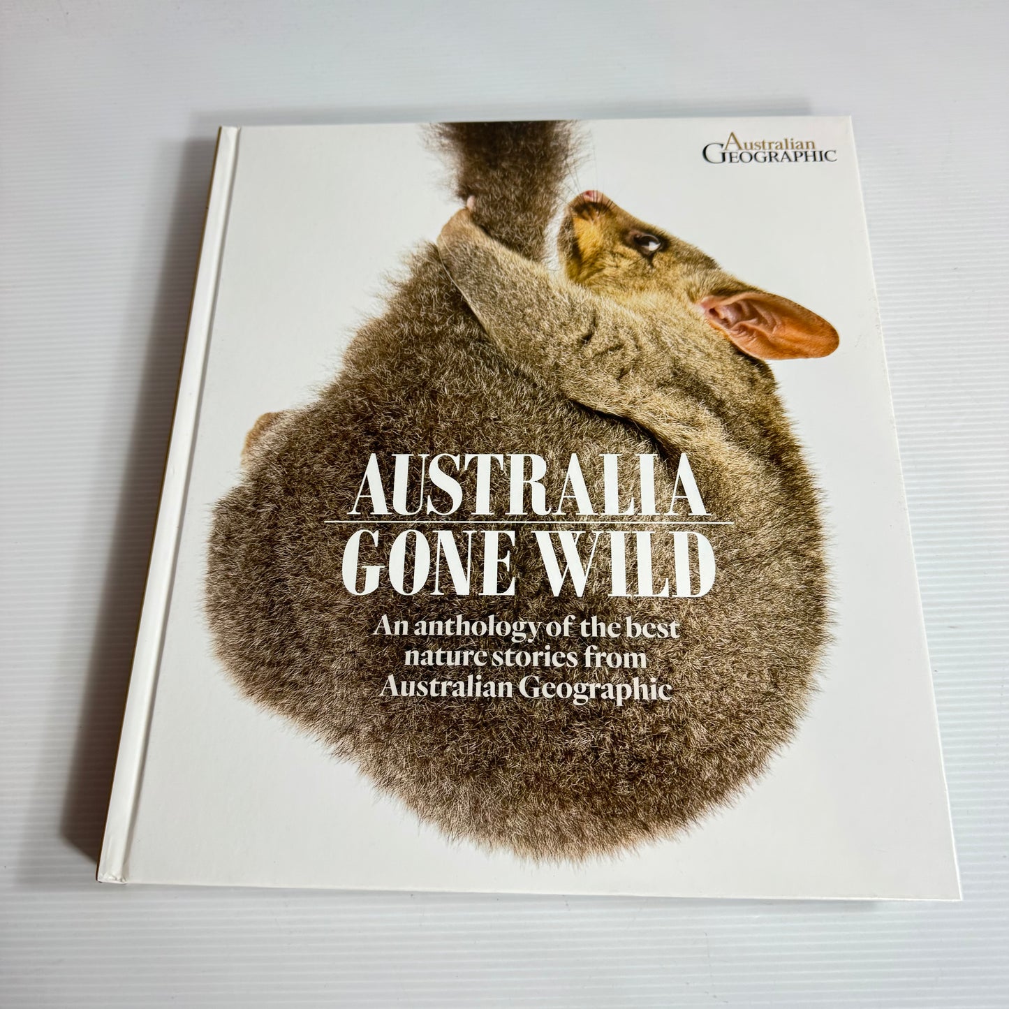 Australian Geographic: Australia Gone Wild: An Anthology Of The Best Nature Stories From Australian Geographic (New)