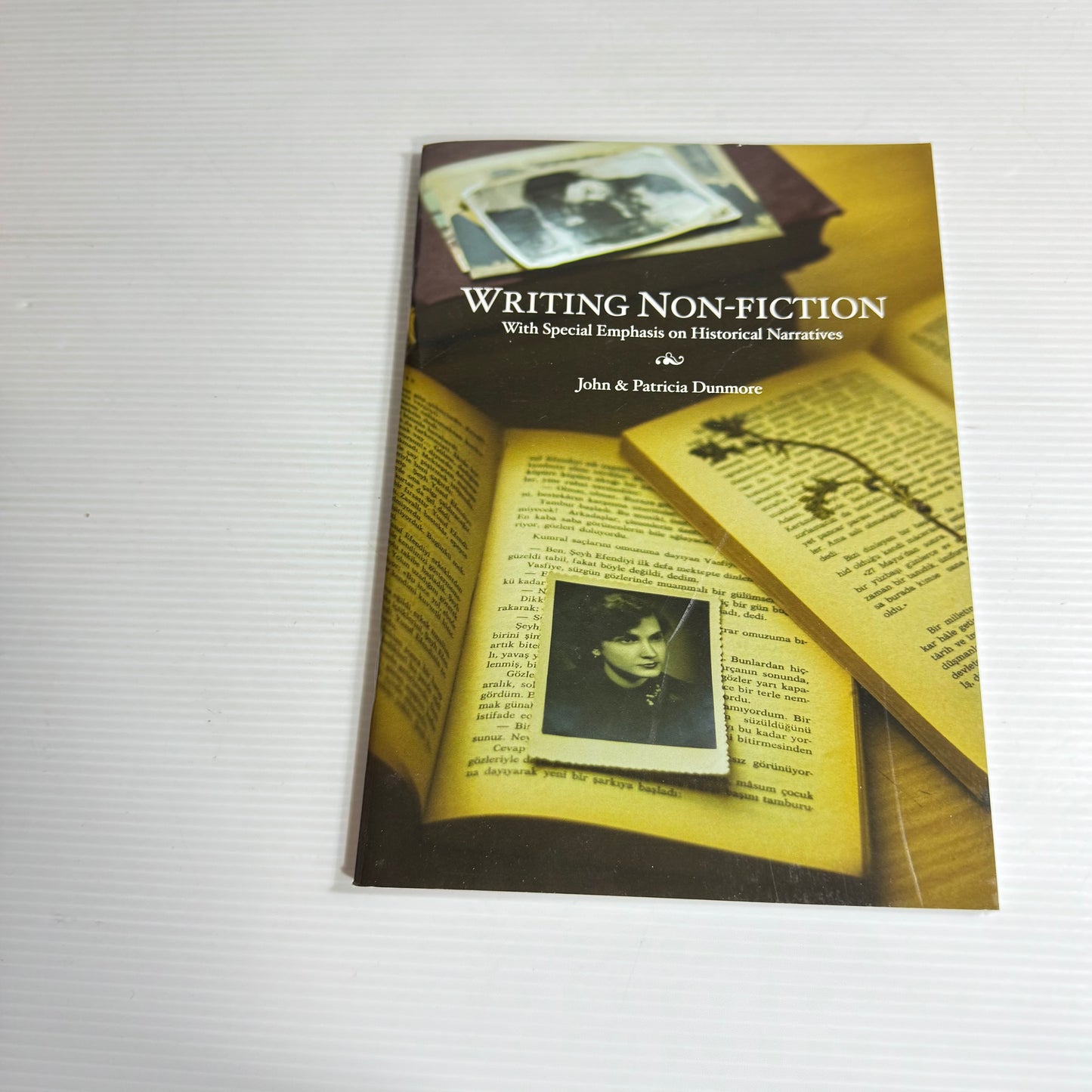 Writing Non-Fiction With Special Emphasis On Historical Narratives - John & Patricia Dunmore (New)