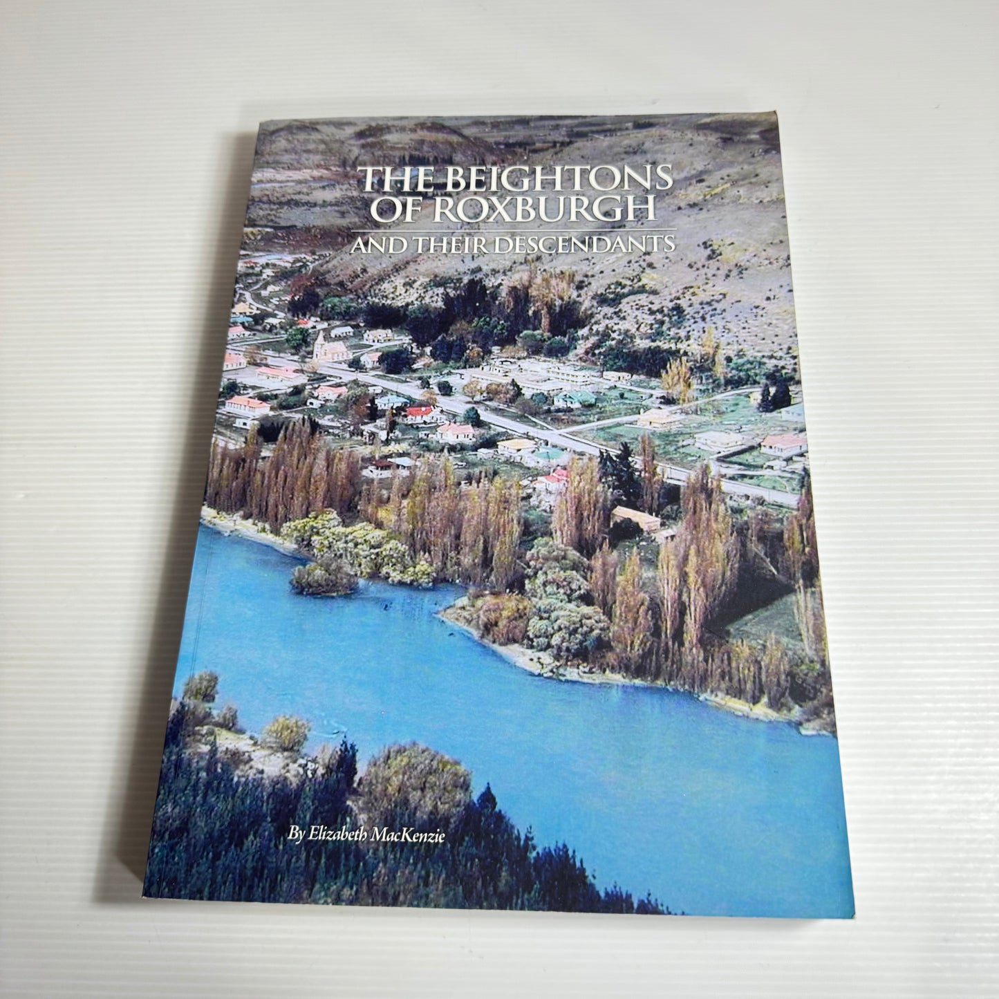 The Beightons Of Roxburgh And Their Descendants - Elizabeth MacKenzie (New)