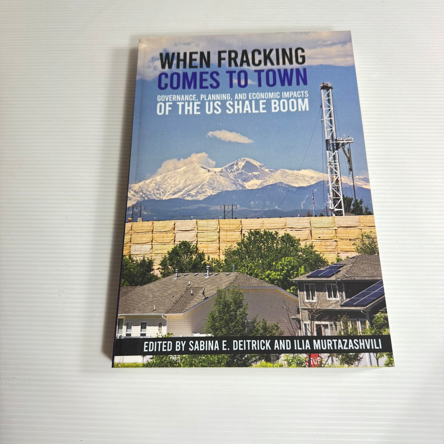 When Fracking Comes To Town - Edited by Savina E. Deitrick and Ilia Murtazashvili (New)