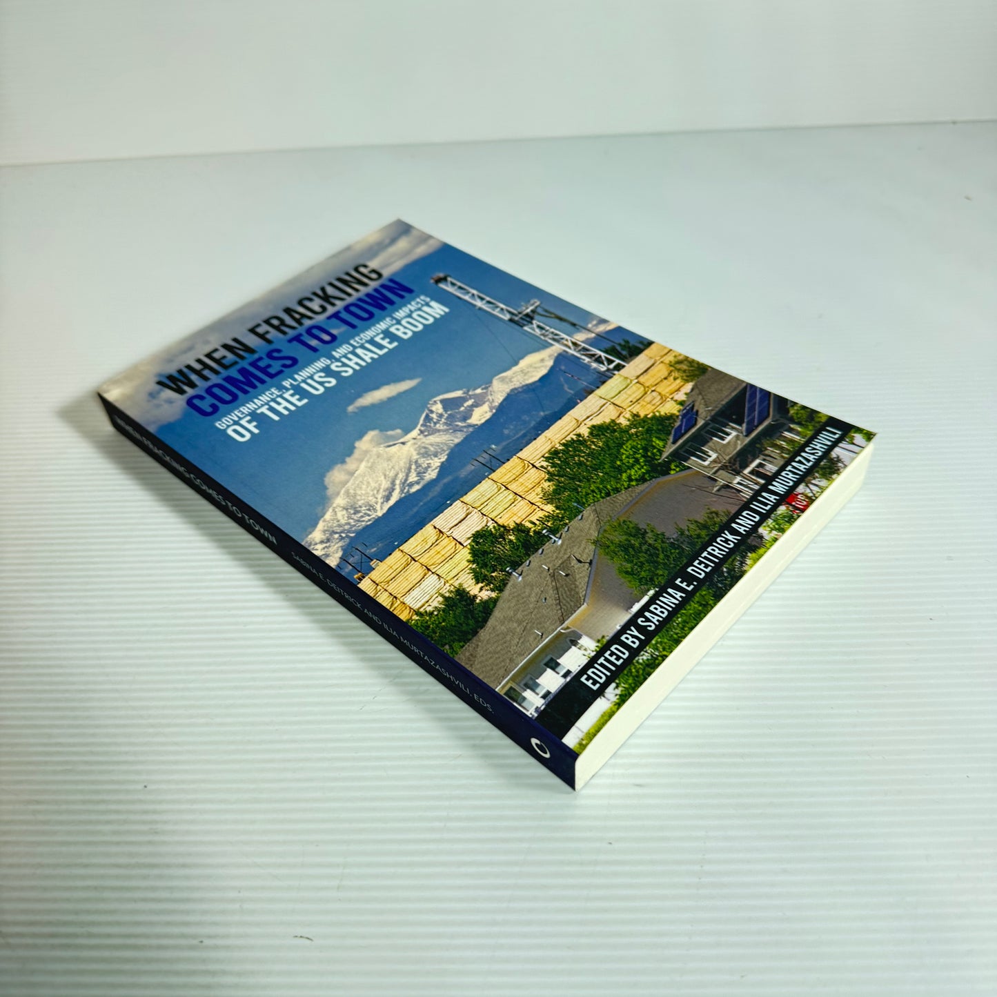 When Fracking Comes To Town - Edited by Savina E. Deitrick and Ilia Murtazashvili (New)