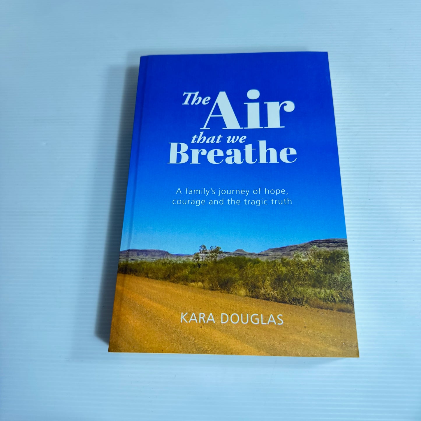 The Air That We Breathe : A Family's Journey of Hope, Courage and the Tragic Truth - Kara Douglas (New)