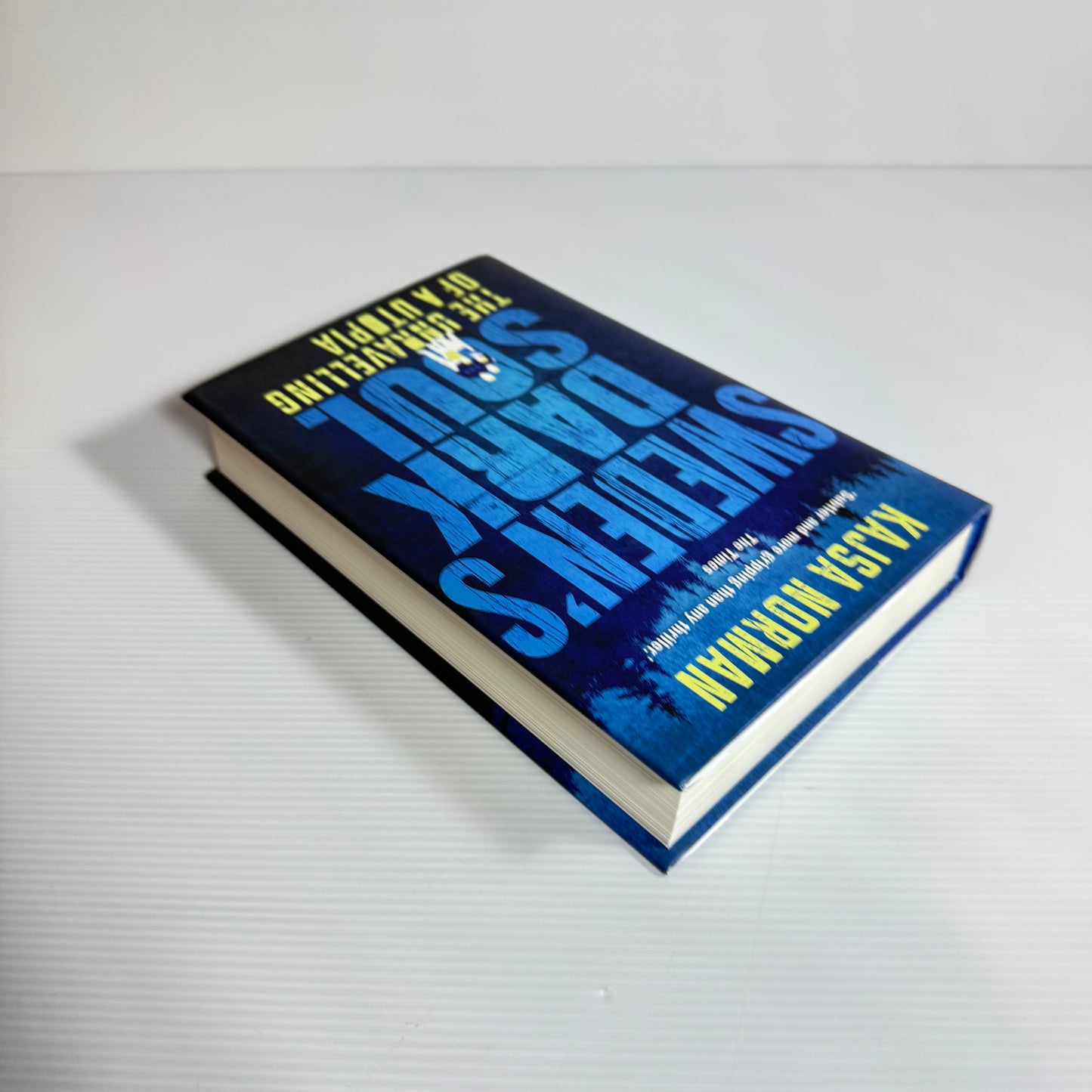 Sweden's Dark Soul: The Unravelling Of A Utopia - Kajsa Norman (New)