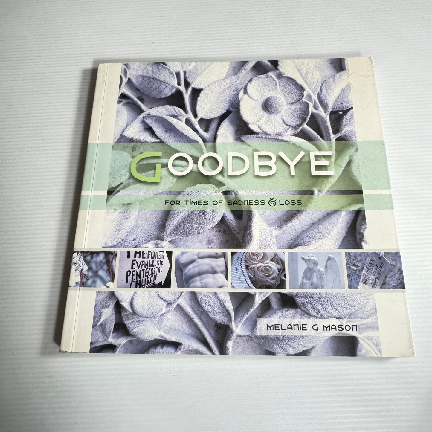 Goodbye: For Times Of Sadness & Loss - Melanie G Mason