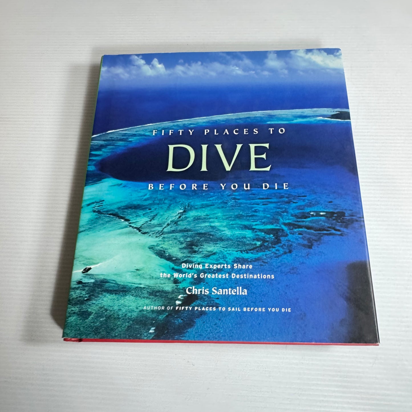 Fifty Places To Dive Before You Die - Chris Santella
