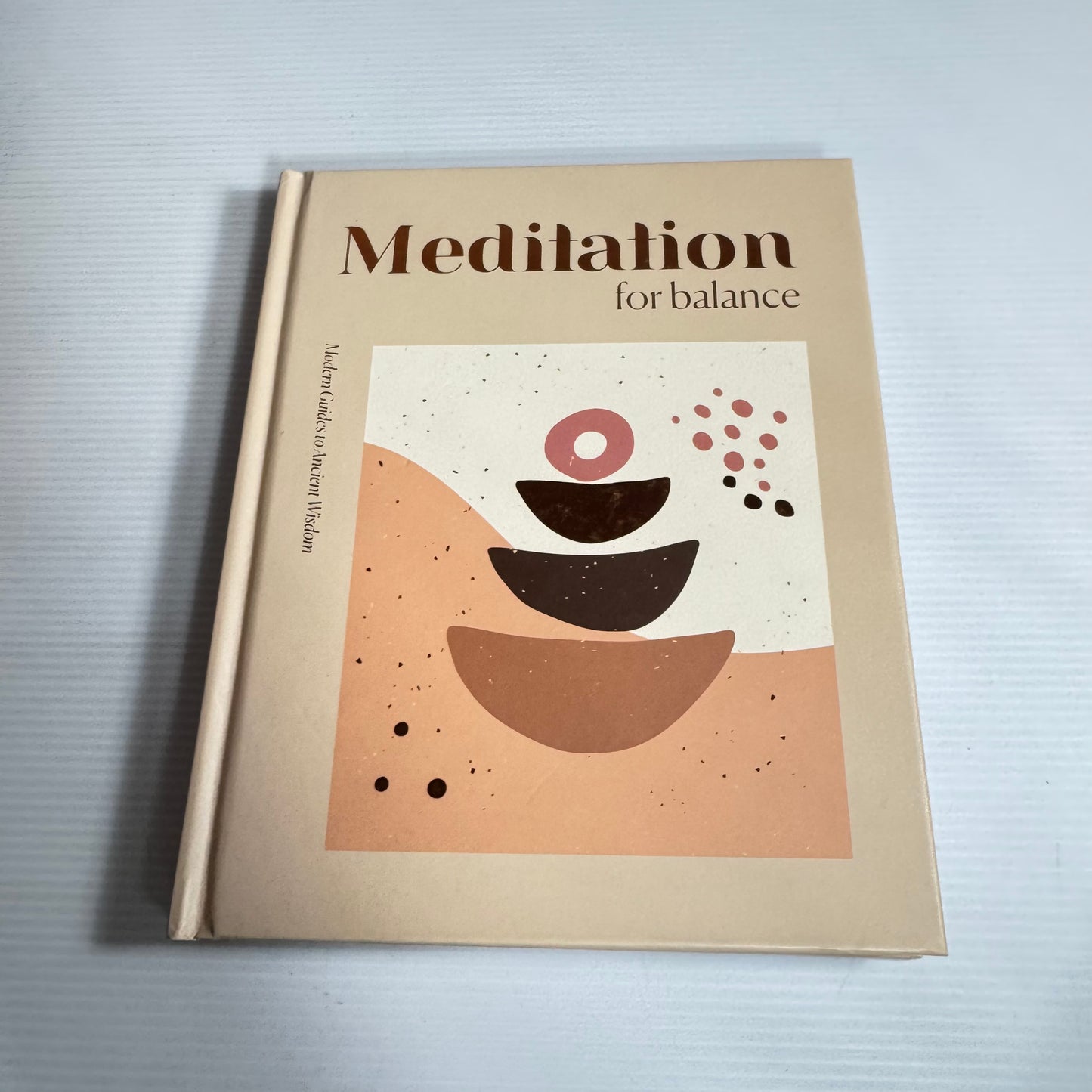 Meditation For Balance : Modern Guides to Ancient Wisdom