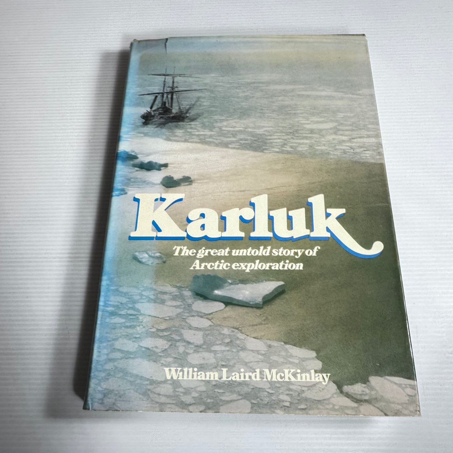 Karluk: The Great Untold Story Of Arctic Exploration - William Laird McKinlay (Vintage 1976)