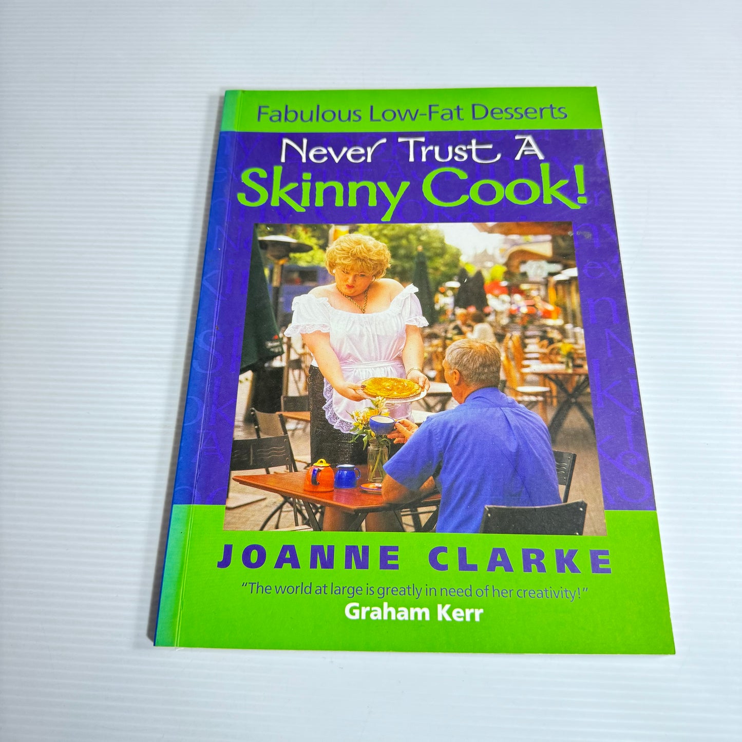 Never Trust A Skinny Cook! - Joanne Clarke