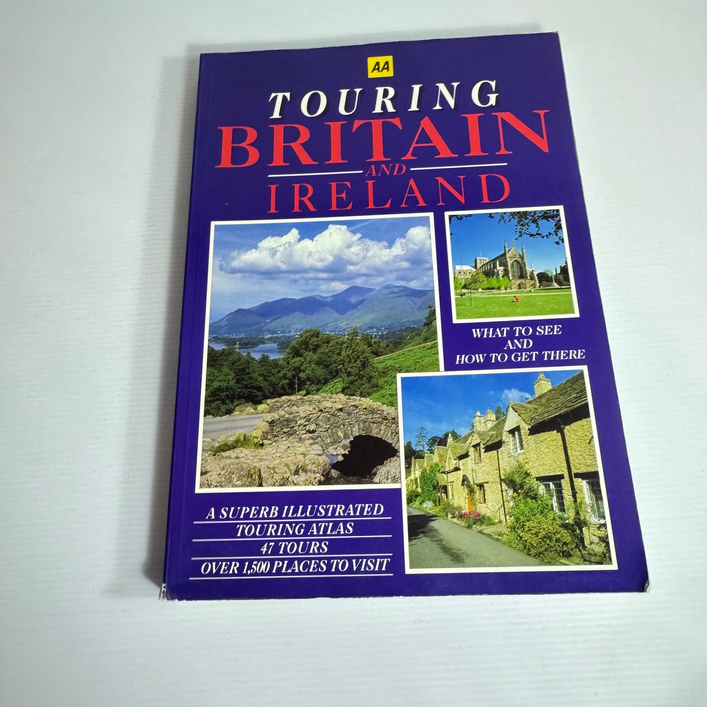 AA Touring Britain and Ireland : What to See and How to Get There