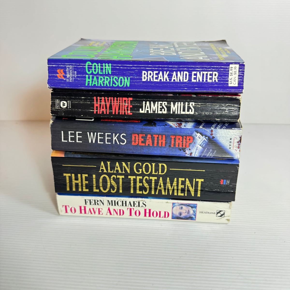 Crime Thriller Bundle x 5 : To Have And To Hold - Fern Michaels, Haywire - James Mills, Break And Enter - Colin Harrison, Death Trip - Lee Weeks, The Lost Testament - Alan Gold (3395)