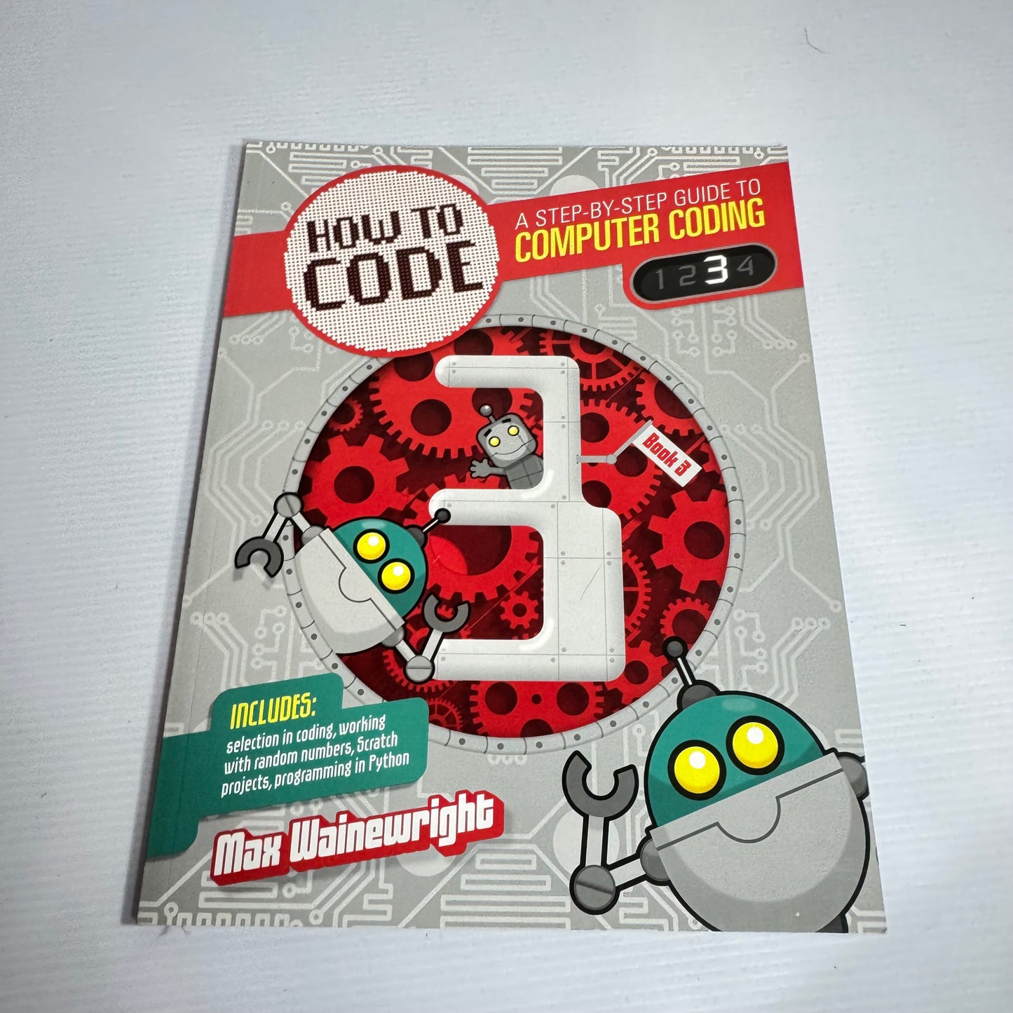 How to Code : A Step-by-Step Guide to Computer Coding Books 1 , 2, 3 & 4 - Make Wainewright (3102)