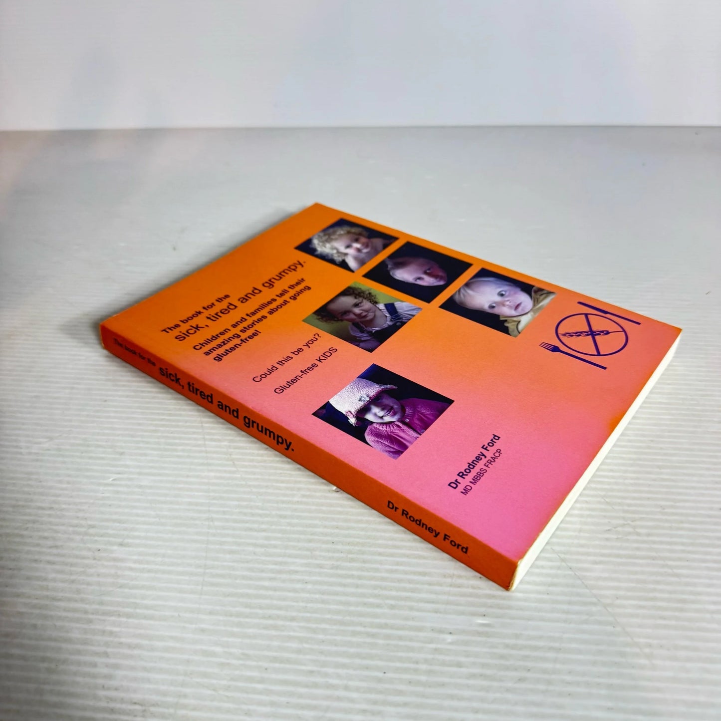 The Book Of The Sick, Tired And Grumpy : Gluten-free Kids - Dr Rodney Ford