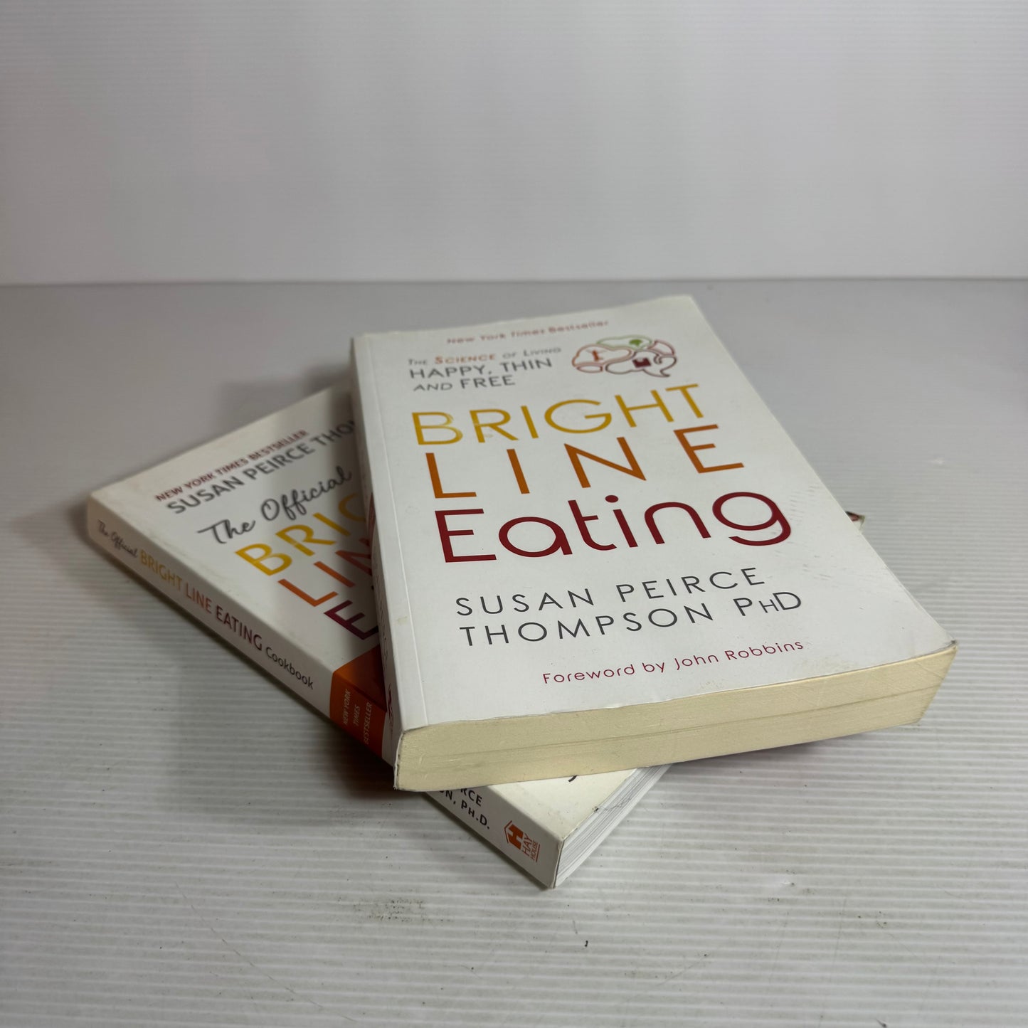 Bright Line Eating by Susan Peirce Thompson Ph.D Book Bundle x 2 : Bright Line Eating & The Official Bright Line Eating Cookbook (2830) (2830)