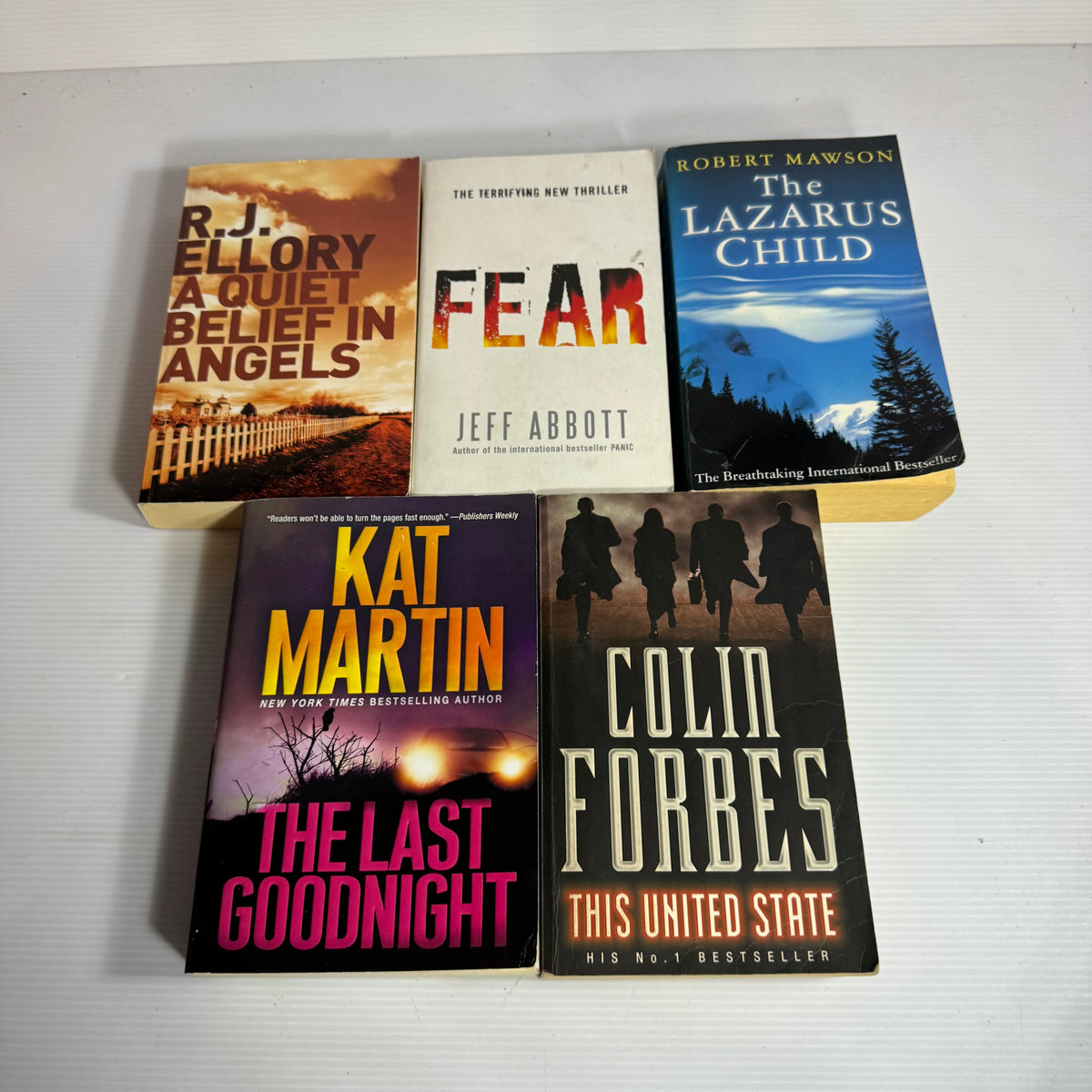 Crime Thriller Bundle x 5 : A Quiet Belief in Angels - R.J. Ellory, Fear - Jeff Abbott, The Lazarus Child - Robert Mawson, The United State - Colin Forbes, The Last Goodnight - Kat Martin (3445)