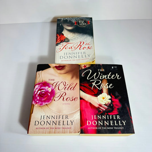 The Tea Rose Trilogy Book Bundle x 3 - Jennifer Donnelly : The Tea Rose, The Winter rose & The Wild Rose  (3073)
