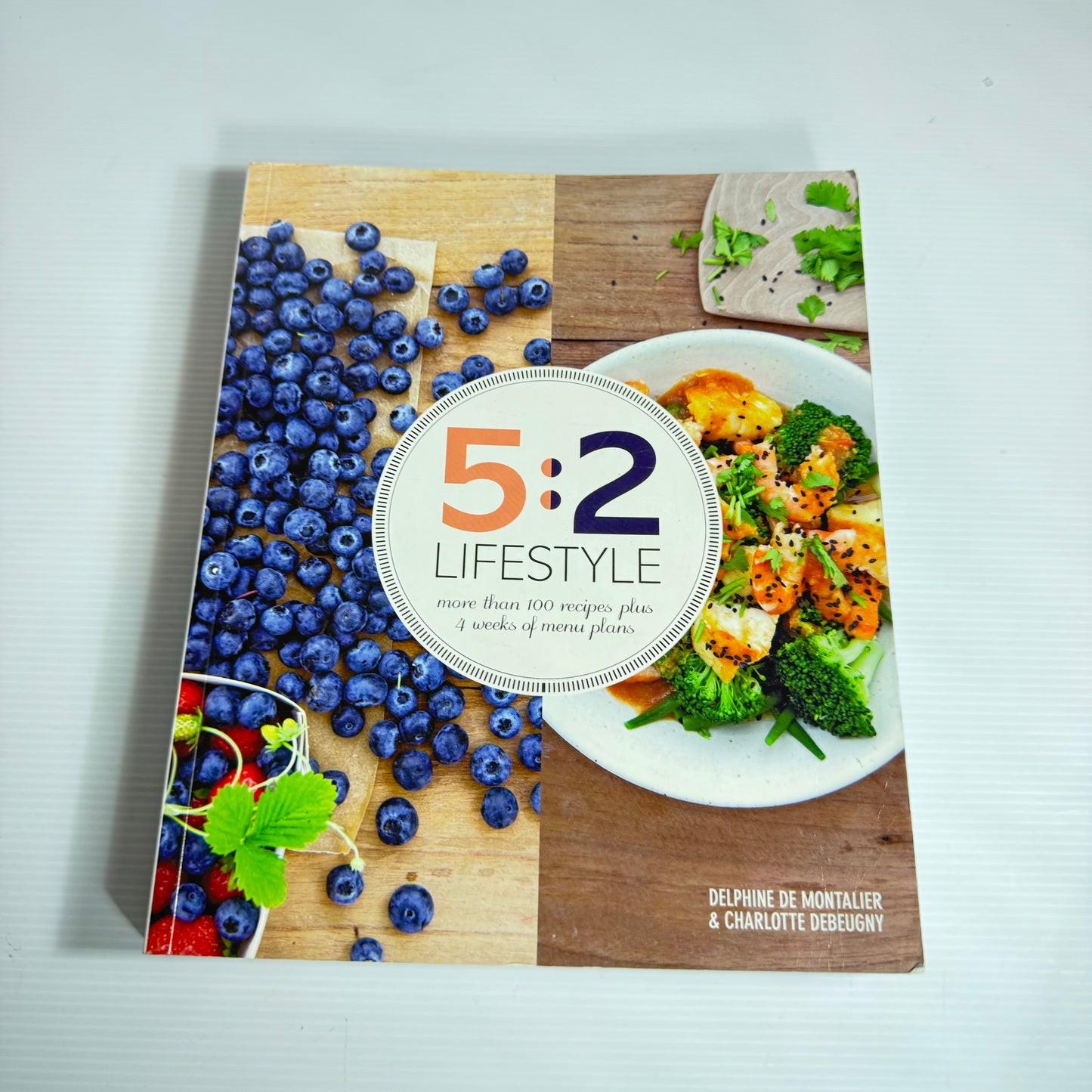 5:2 Lifestyle : More than 100 recipes plus 4 weeks of menu plans - Dephine De Montalier & Charlotte Debeugny