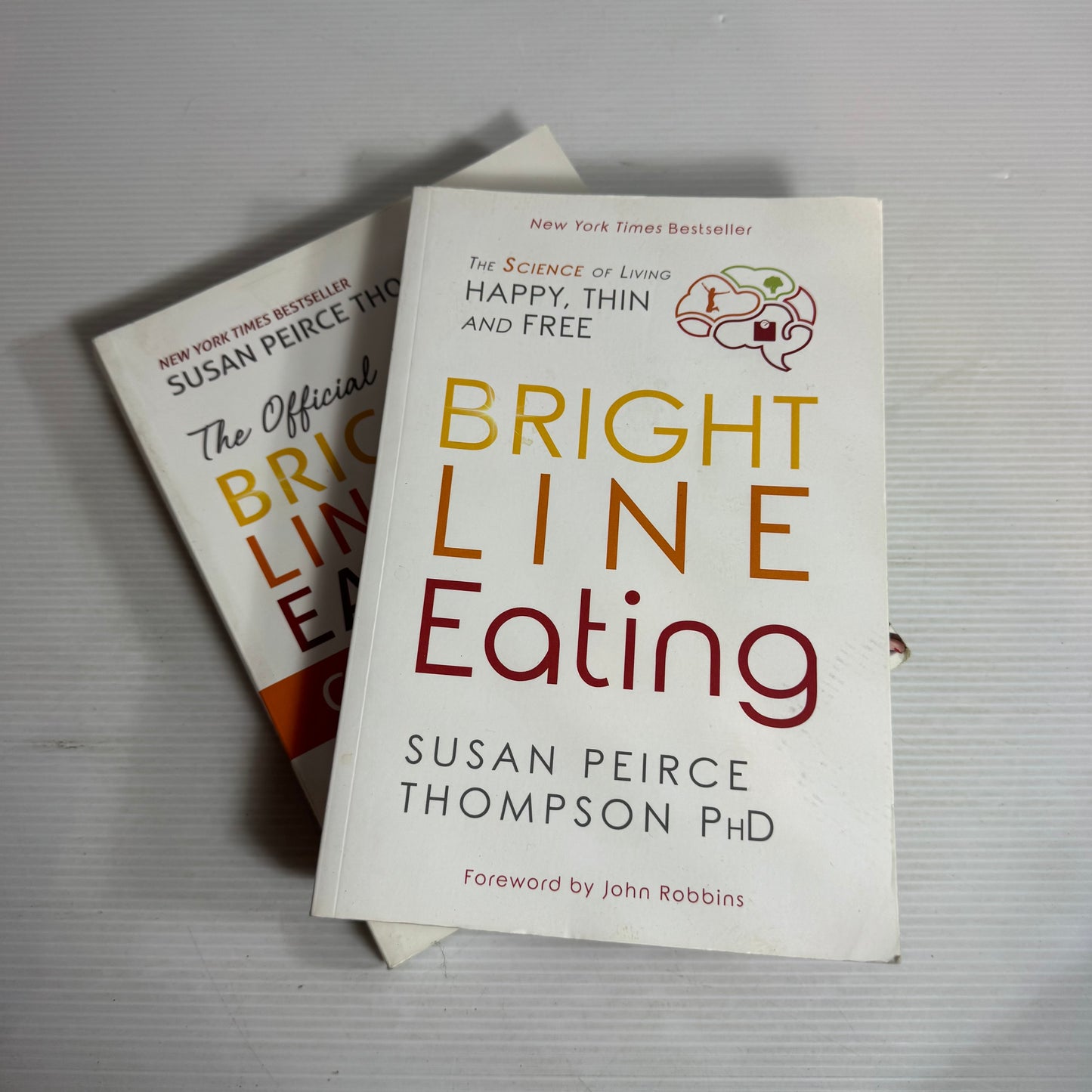 Bright Line Eating by Susan Peirce Thompson Ph.D Book Bundle x 2 : Bright Line Eating & The Official Bright Line Eating Cookbook (2830) (2830)