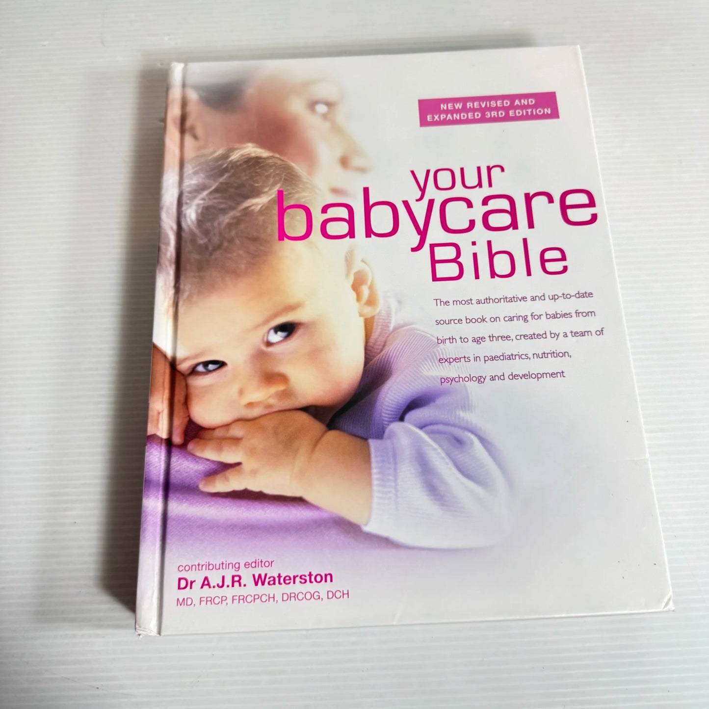 Your Babycare Bible : New Revised and Expanded 3rd Edition - Dr A.J.R. Waterston