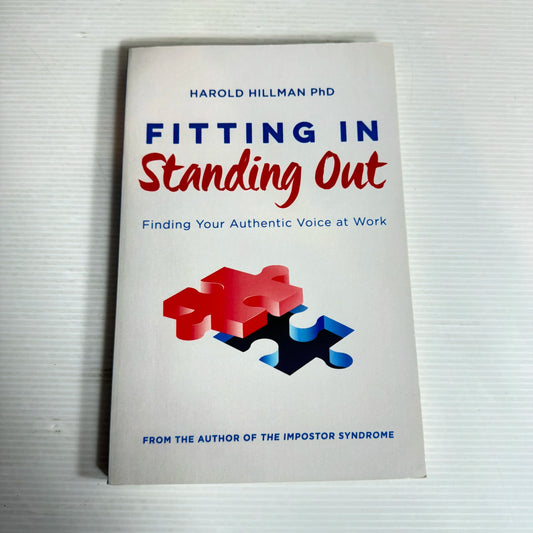 Fitting In Standing Out : Finding Your Authentic Voice at Work - Harold Hillman PhD