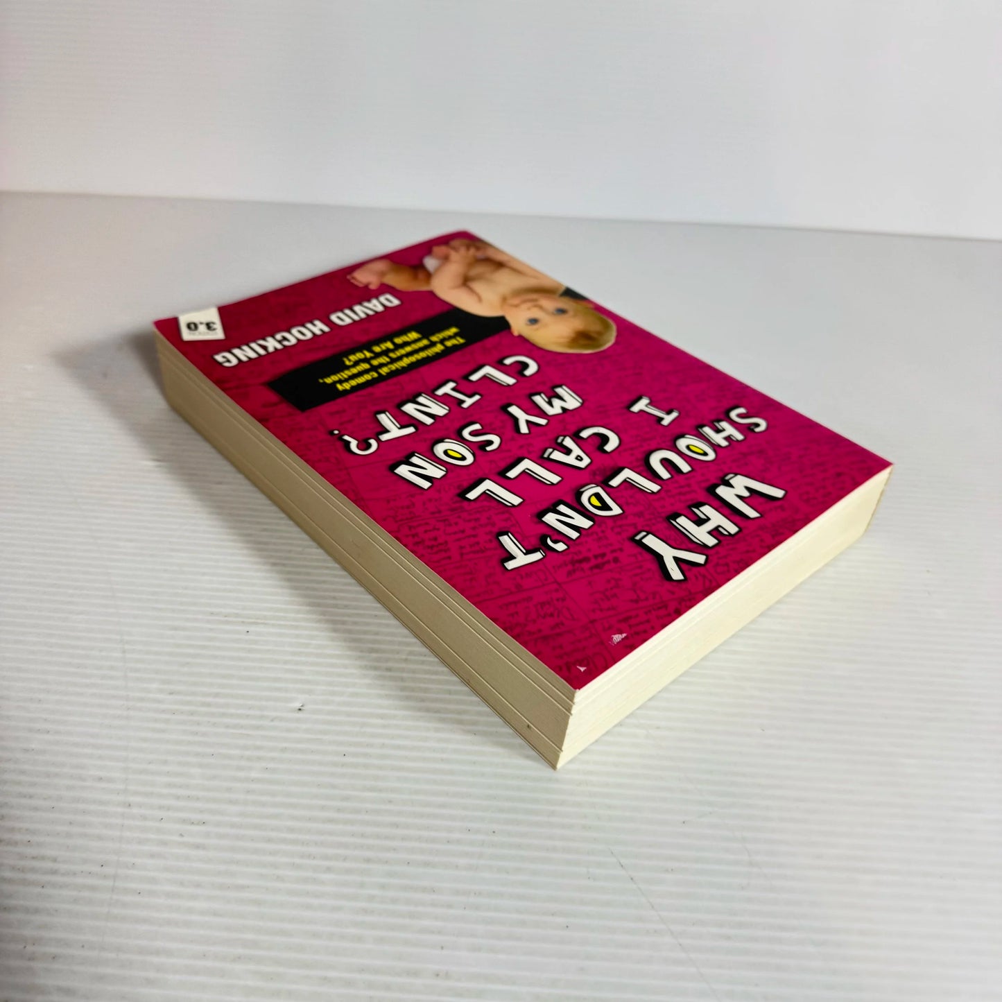 Why Shouldn't I Call My Son Clint? : The Philospohical Comedy which Answers the Question, Who Are You? - David Hocking