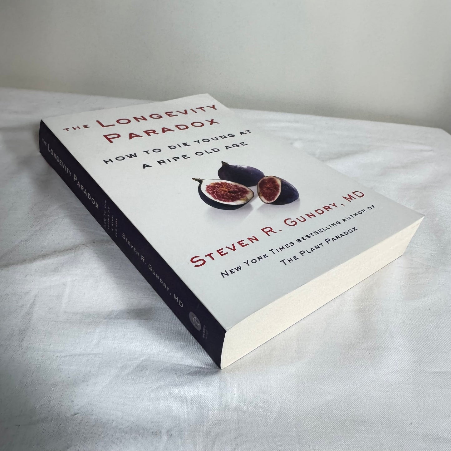 The Longevity Paradox : How To Die Young at A Ripe Old Age - Steven R Gundry MD