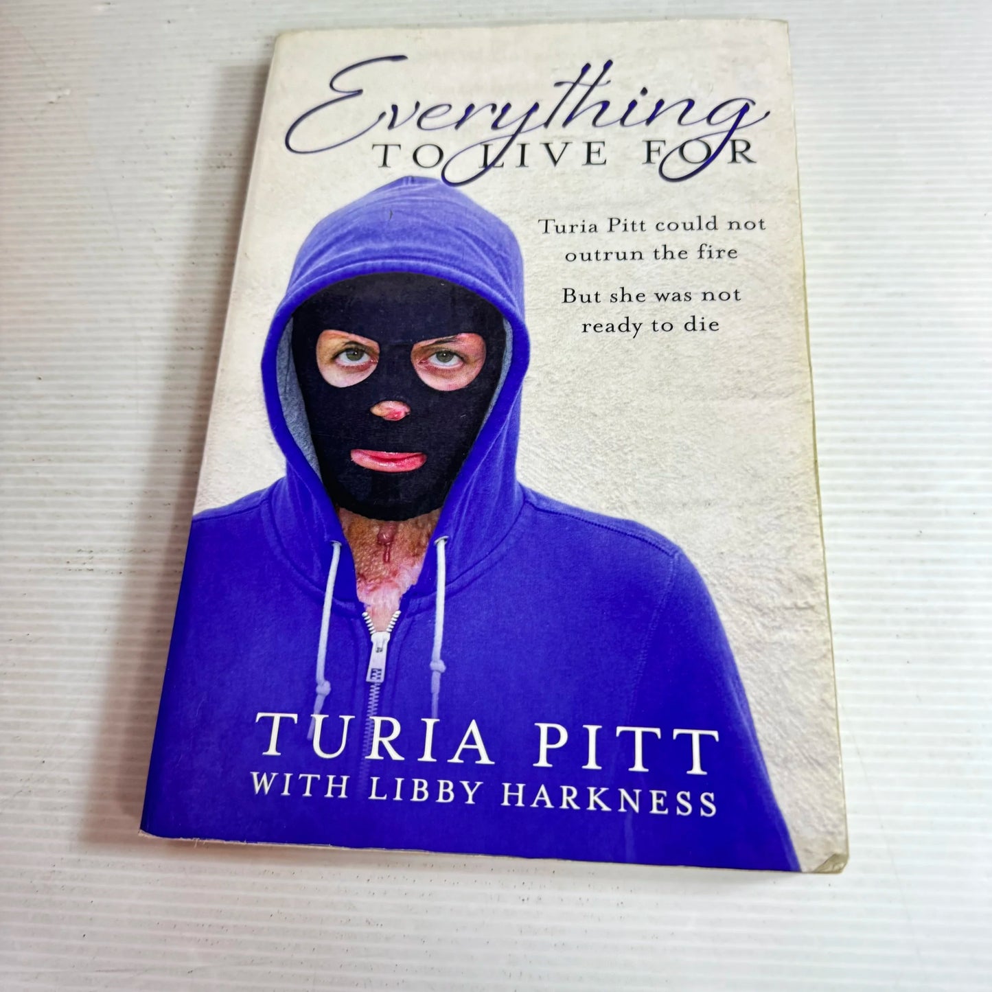 Everything To Live For - Turia Pitt
