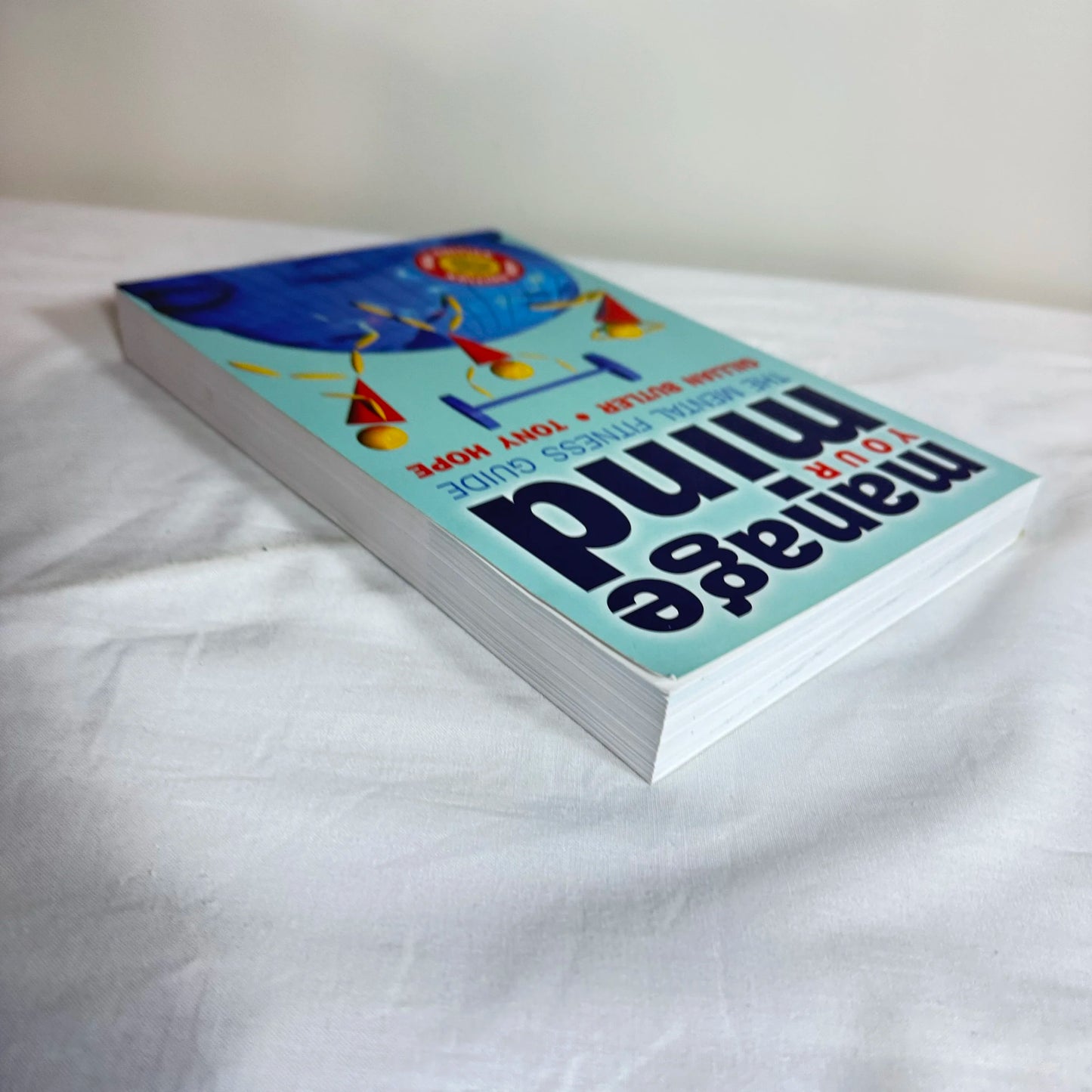 Manage Your Mind : The Mental Fitness Guide - Gillian Butler & Tony Hope