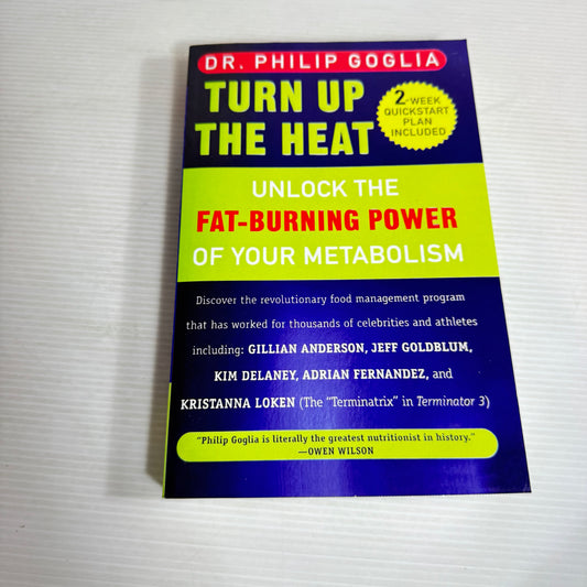 Turn Up the Heat: Unlock The Fat-Burning Power Of your Metabolism - Dr Philip Goglia