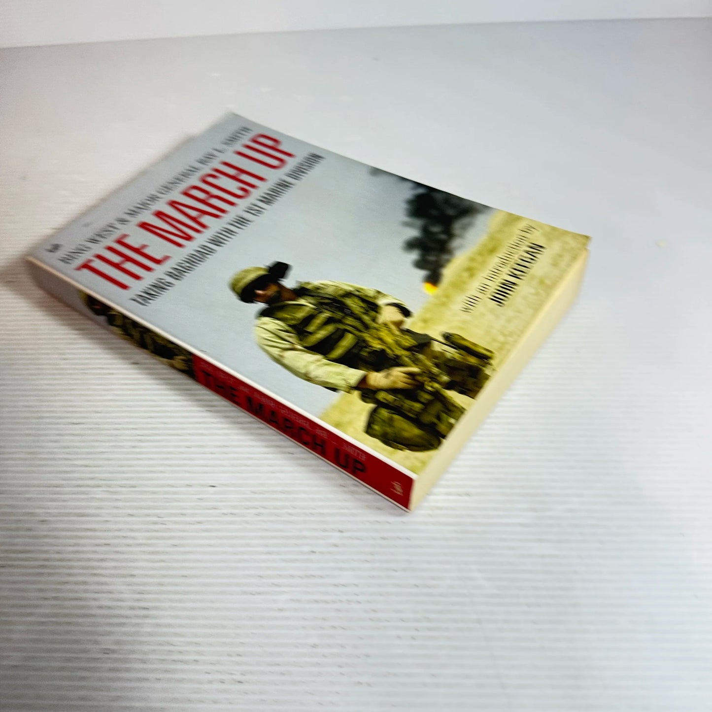 The March Up : Taking Baghdad With the 1st Marine Division - Bing West & Major General Ray L. Smith