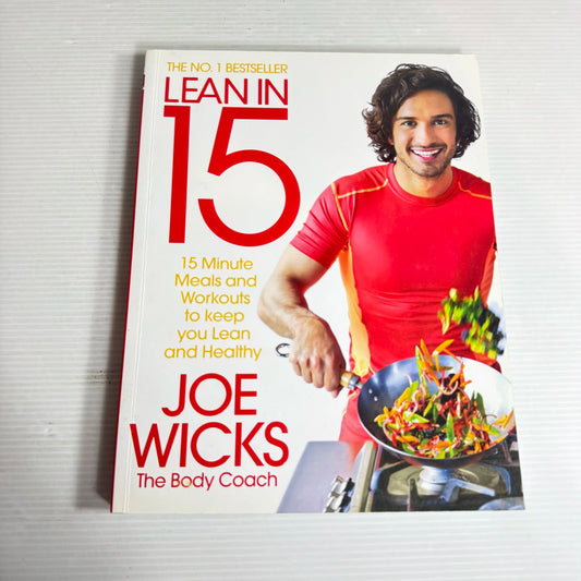 Lean In 15 : 15 Minute Meals & Workouts to Keep You Lean and Healthy - Joe Wicks The Body Coach