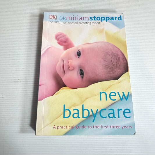 New Baby Care : A Practical Guide to the First Three Years - Dr Miriam Stoppard