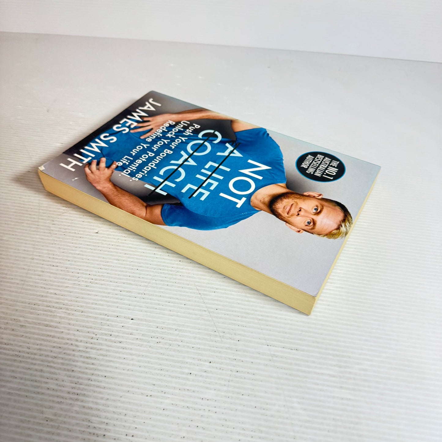 Not A Life Coach : Push Your Boundaries, Unlock Your Potential, Redefine Your Life - James Smith