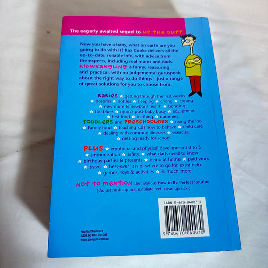 Kid-Wrangling : The Real Guide to Caring for Babies, Toddlers and Preschoolers - Kaz Cooke