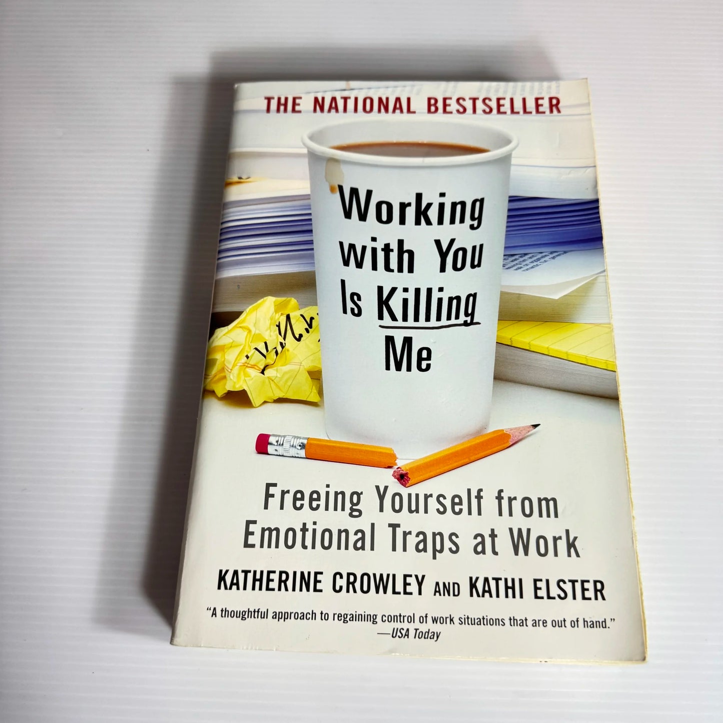 Working With You Is Killing me: Freeing Yourself from Emotional Traps At Work - Katherine Crowley And Kathi Elster