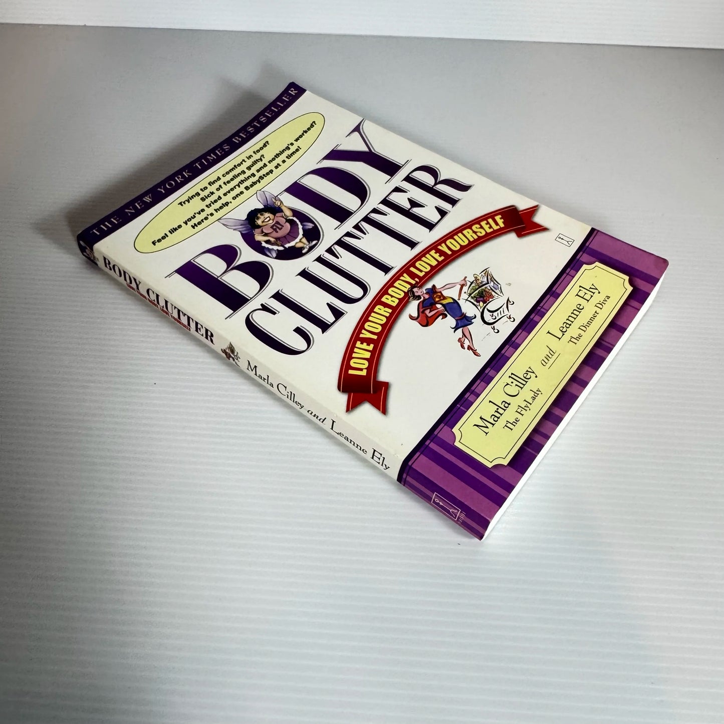 Body Clutter: Love Your Body, Love Yourself - Marla Cilley And Leanne Ely