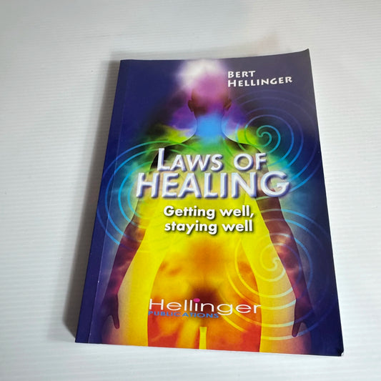 Laws Of Healing: Getting Well, Staying Well - Bert Hellinger