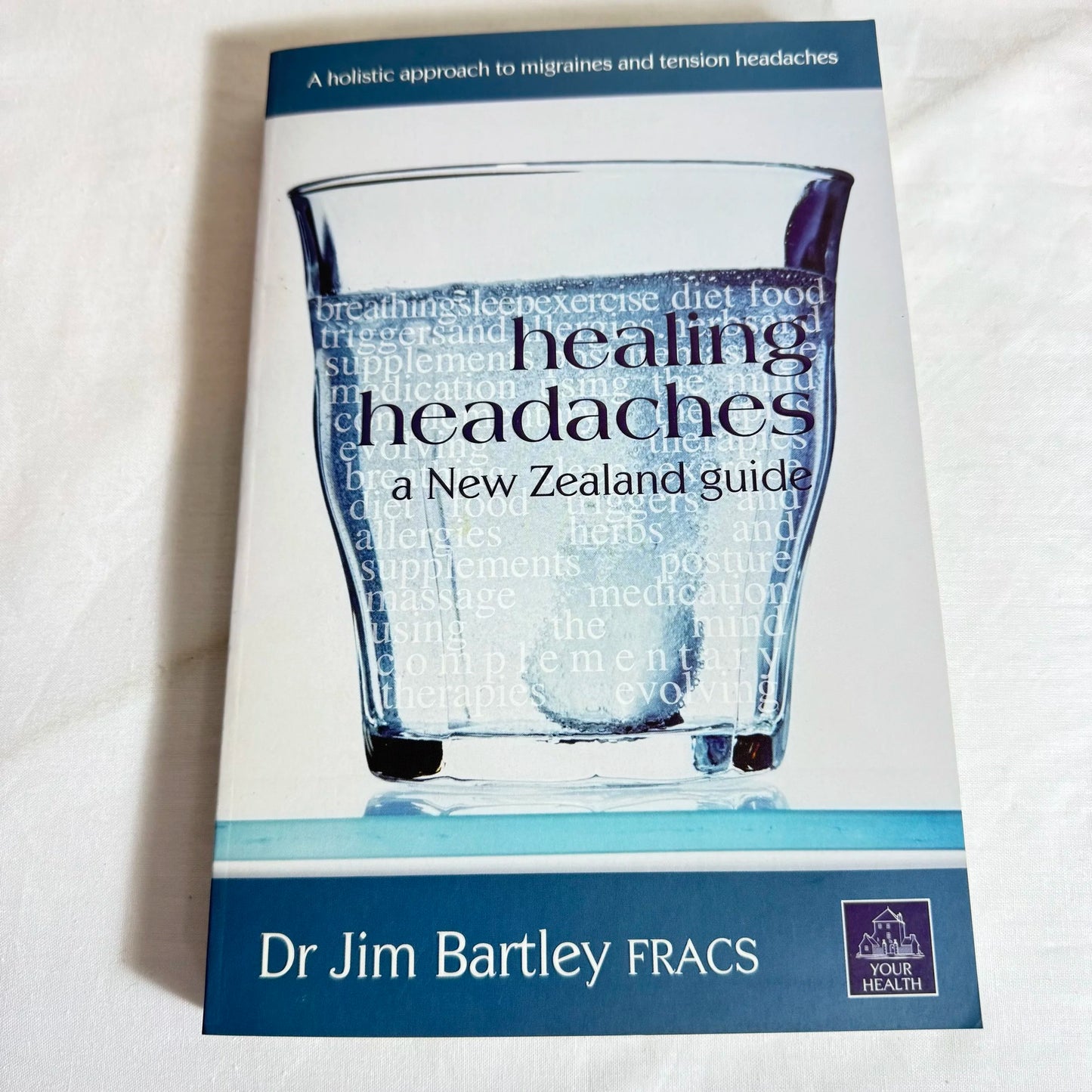 Healing Headaches : A New Zealand Guide - Dr Jim Bartley FRACS