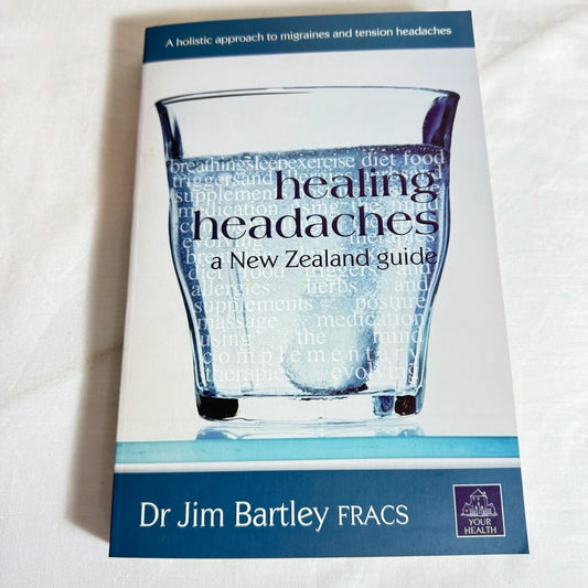 Healing Headaches : A New Zealand Guide - Dr Jim Bartley FRACS