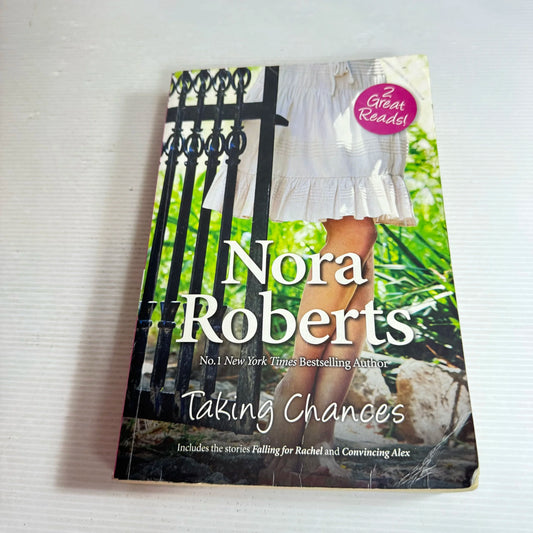 Taking Chances : 2 Stories 'Falling for Rachel & Convincing Alex'- Nora Roberts